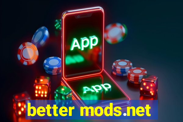 better mods.net